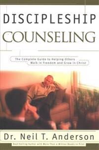 Discipleship Counseling Av Dr. Neil T. Anderson, Sandy Mason Discipleship Counseling Av Dr. Neil T. Anderson, Sandy Mason