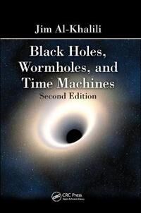 Black Holes, Wormholes And Time Machines Av Jim (University Of Surrey England Uk) Al-Khalili
