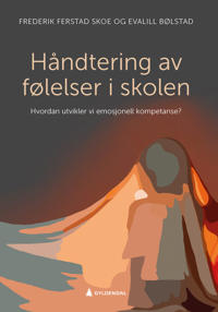 Håndtering Av Følelser I Skolen Av Evalill Bølstad, Frederik Ferstad Skoe
