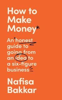 How To Make Money Av Nafisa Bakkar How To Make Money Av Nafisa Bakkar