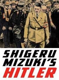 Shigeru Mizuki'S Hitler Av Mizuki Shigeru, Zack Davisson