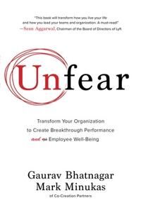 Unfear: Transform Your Organization To Create Breakthrough Performance And Employee Well-Being Av Gaurav Bhatnagar, Mark Minukas