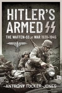 Tucker-Jones Anthony Hitler's Armed SS