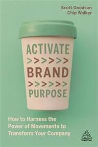 Activate Brand Purpose Av Scott Goodson, Chip Walker