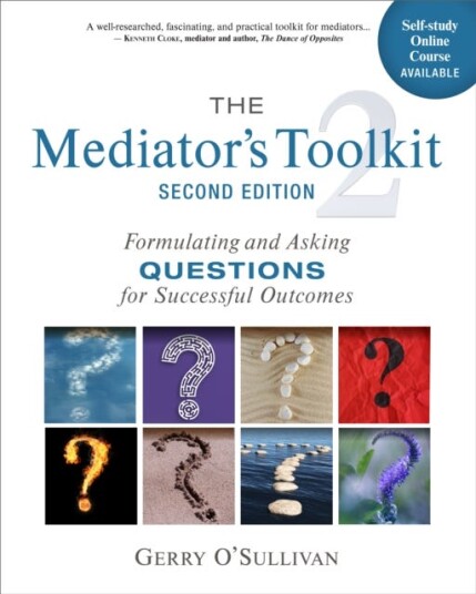 The Mediator's Toolkit Second Edition Formulating and Asking Questions for Successful Outcomes
