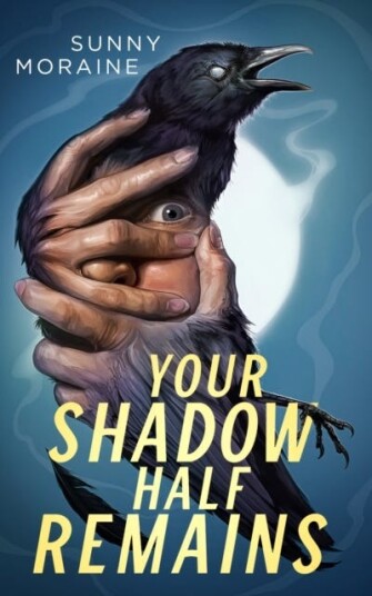 Your Shadow Half Remains Av Sunny Moraine
