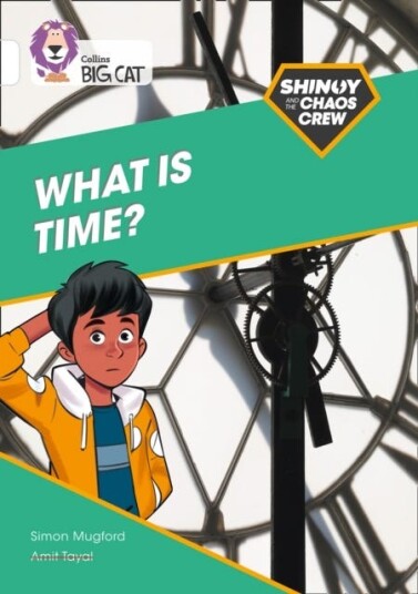 Shinoy And The Chaos Crew: What Is Time? Av Simon Mugford Shinoy And The Chaos Crew: What Is Time? Av Simon Mugford