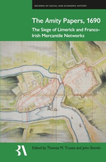 The Amity Papers, 1690 The Siege of Limerick and FrancoIrish Mercantile Networks