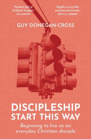Discipleship: Start This Way  Beginning to live as an everyday Christian disciple