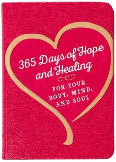 365 Days of Hope and Healing for Your Body Mind and Soul