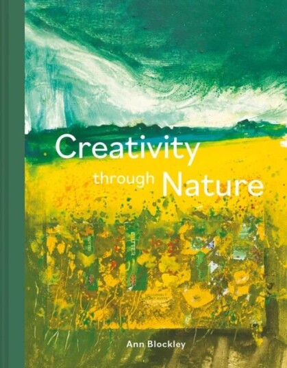 Creativity Through Nature Av Ann Blockley