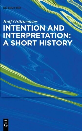 Intention And Interpretation: A Short History Av Ralf Gruttemeier