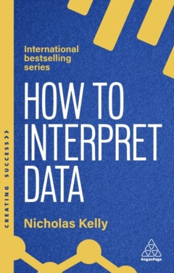 How to Interpret Data  Using Data to Improve Your Influence and Decisionmaking