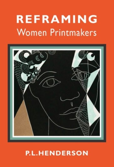 Reframing Women Printmakers Reframing Women Printmakers