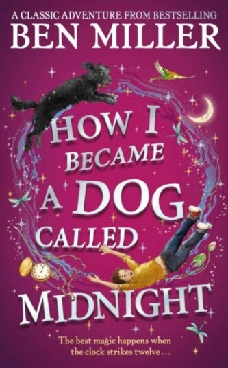How I Became a Dog Called Midnight A magical adventure from the bestselling author of The Day I Fell Into a Fairytale