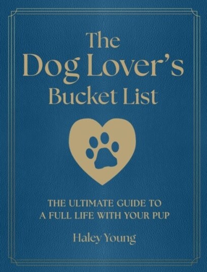 The Dog Lover's Bucket List The Dog Lover's Bucket List