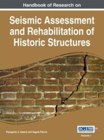 Handbook of Research on Seismic Assessment and Rehabilitation of Historic Structures Vol 1