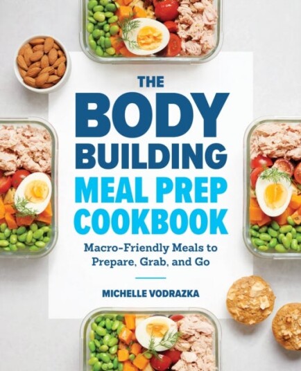 The Bodybuilding Meal Prep Cookbook MacroFriendly Meals to Prepare, Grab, and Go The Bodybuilding Meal Prep Cookbook MacroFriendly Meals to Prepare, Grab, and Go