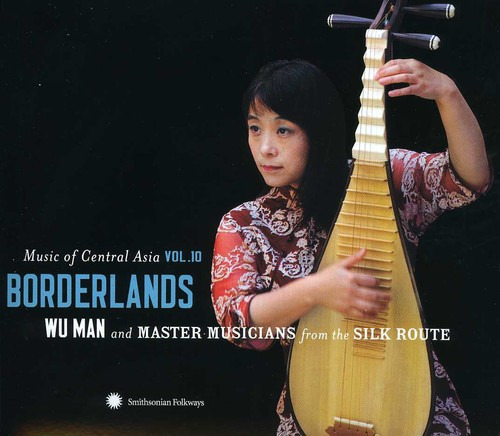 Wu Man & Master Musicians From The Si Music Of Central Asia 10: Borderlands CD