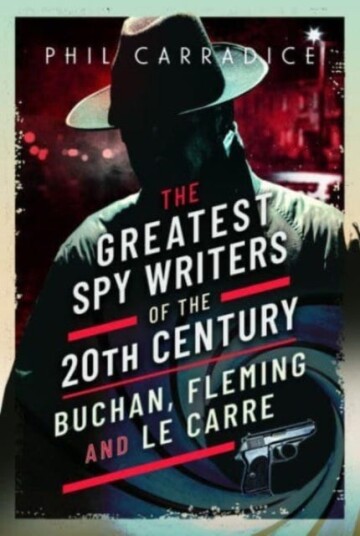 The Greatest Spy Writers Of The 20th Century Av Phil Carradice