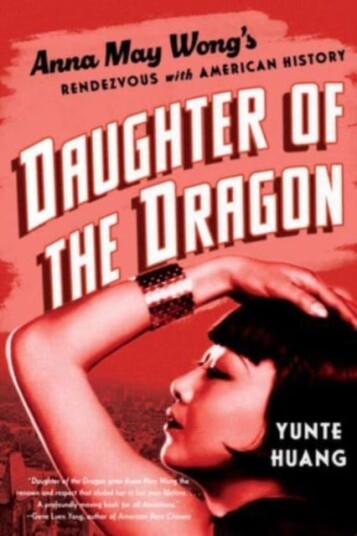 Daughter of the Dragon  Anna May Wong's Rendezvous with American History