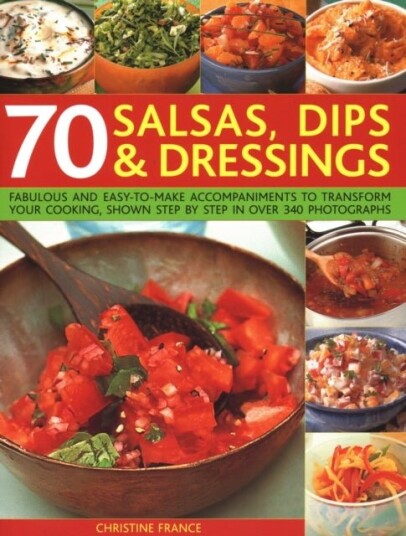 70 Salsas Dips & Dressings
