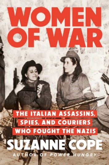 Women of War The Italian Assassins, Spies, and Couriers Who Fought the Nazis Women of War The Italian Assassins, Spies, and Couriers Who Fought the Nazis