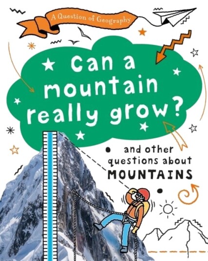 A Question of Geography: Can a Mountain Really Grow? A Question of Geography: Can a Mountain Really Grow?