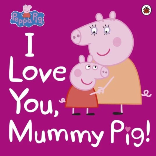 Peppa Pig: I Love You, Mummy Pig av Peppa Pig Peppa Pig: I Love You, Mummy Pig av Peppa Pig