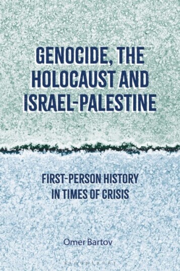 Genocide, The Holocaust And Israel-Palestine Av Professor Omer (Brown University Usa) Bartov