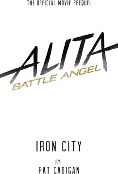 Alita: Battle Angel - Iron City Av Pat Cadigan
