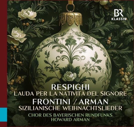 Bavarian Radio Chorus, Howard Arman Respighi: Lauda per la Nativita del Signore Frontini: Sizilianische Weihnachtslieder CD