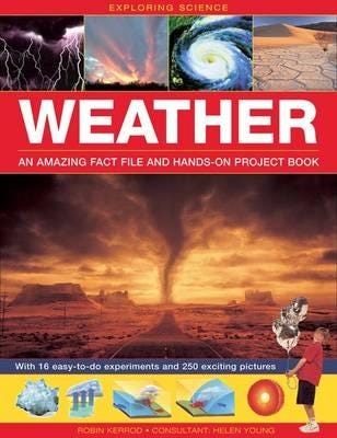 Exploring Science: Weather an Amazing Fact File and Handson Project Book  With 16 Easytodo Exper