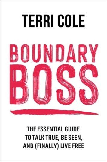 Boundary Boss  The Essential Guide to Talk True, Be Seen, and (Finally) Live Free