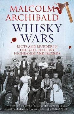 Whisky Wars Riots and Murder in the 19th century Highlands and Islands