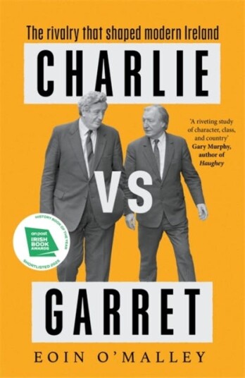 Charlie Vs Garret  The rivalry that shaped modern Ireland SHORTLISTED FOR THE IRISH BOOK AWARDS