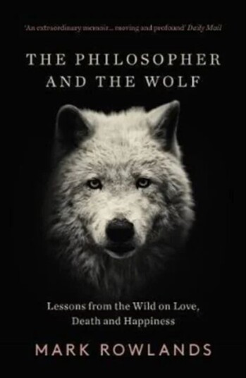 The Philosopher And The Wolf Av Mark Rowlands