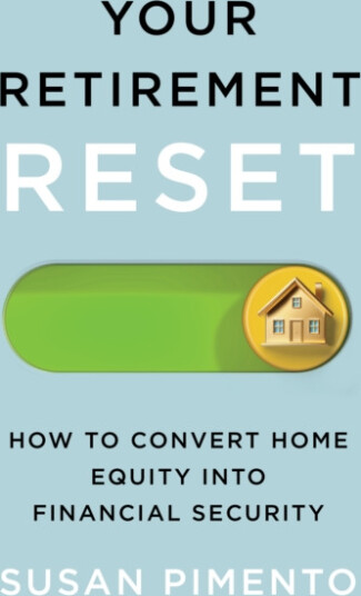Your Retirement Reset How to Convert Home Equity into Financial Security