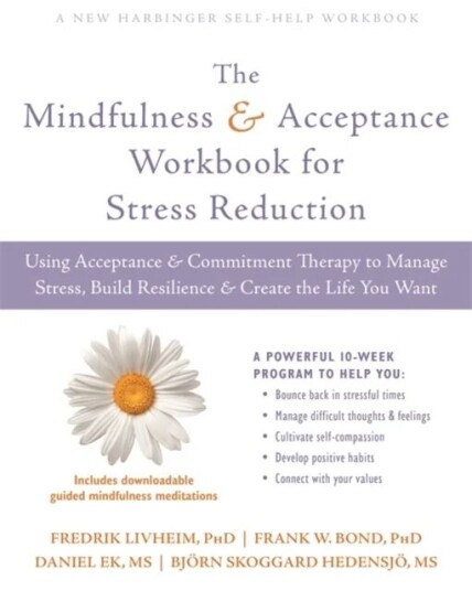 The Mindfulness And Acceptance Workbook For Stress Reduction Av Fredrik Livheim, Frank Bond, Daniel Ek, Bjorn Hedensjo