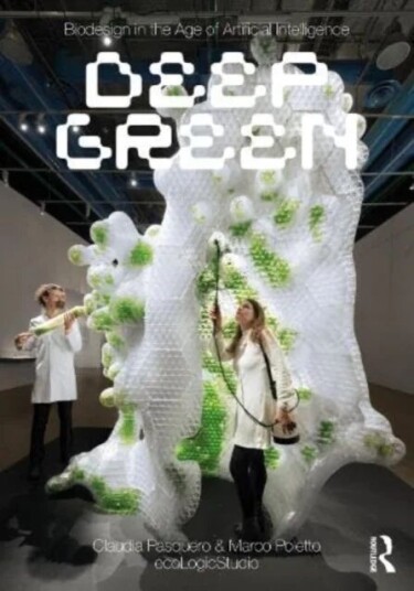 Biodesign In The Age Of Artificial Intelligence Av Claudia Pasquero, Marco Poletto