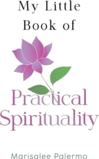 My Little Book of Practical Spirituality