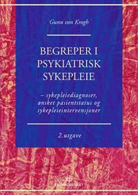 Begreper I Psykiatrisk Sykepleie Av Gunn Von Krogh