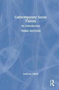 Elliott Anthony Contemporary Social Theory