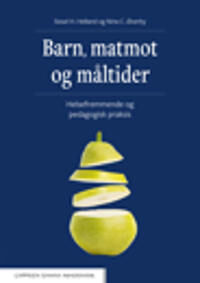 Barn, Matmot Og Måltider Av Sissel Heidi Helland, Nina Cecilie Øverby
