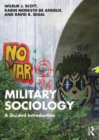 Military Sociology Av Wilbur J. (University Of Oklahoma) Scott, Karin Modesto (U.S. Air Force Academy) De Angelis, David R. (University Of Maryland Us