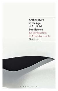 Leach, Neil Architecture in the Age of Artificial Intelligence (1350165522)