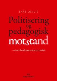Politisering Og Pedagogisk Motstand Av Lars Løvlie