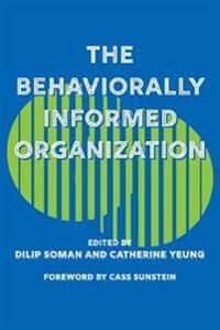 The Behaviorally Informed Organization The Behaviorally Informed Organization