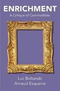 Boltanski L Enrichment – A Critique of Commodities