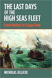 The Last Days Of The High Seas Fleet Av Nicholas C Jellicoe